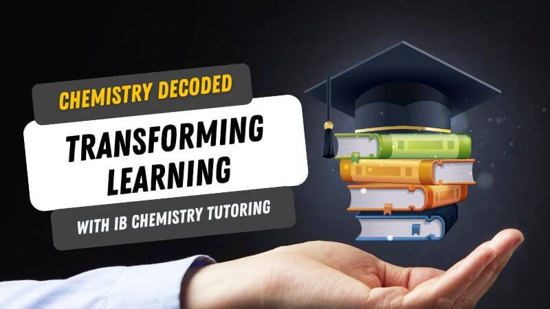 Chemistry Decoded Transforming Learning with IB Chemistry Tutoring
