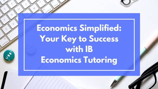 Economics Simplified Your Key to Success with IB Economics Tutoring