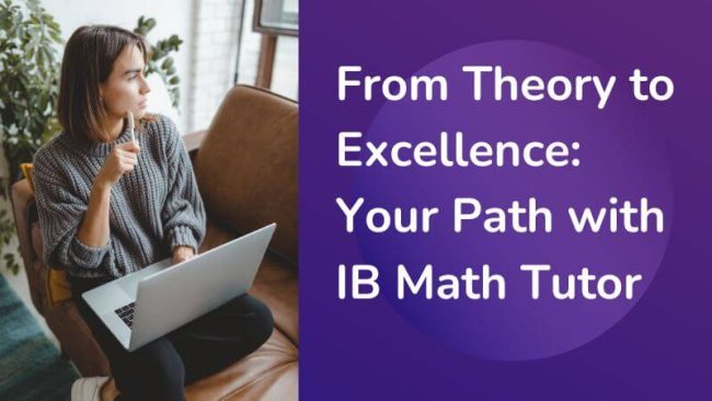 From Theory to Excellence Your Path with IB Math Tutor