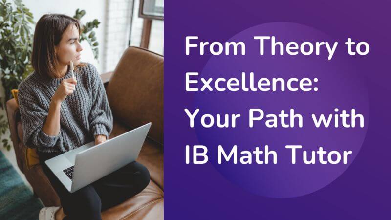 From Theory to Excellence Your Path with IB Math Tutor