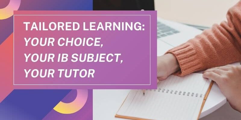 Tailored Learning Your Choice, Your IB Subject, Your Tutor